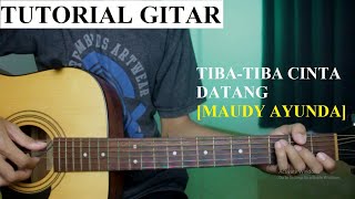 TIBA TIBA CINTA DATANG - MAUDY AYUNDA | TUTORIAL GITAR | Mudah Untuk Pemula (Chord + Petikan)