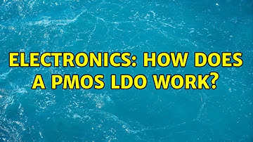 Electronics: How does a PMOS LDO work? (2 Solutions!!)