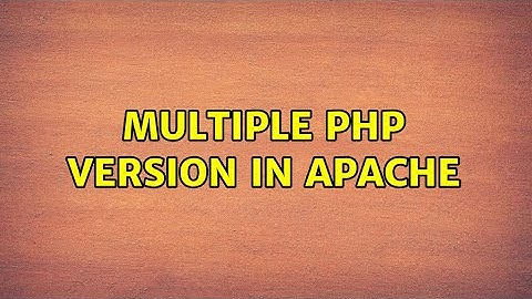 Multiple php version in apache (3 Solutions!!)