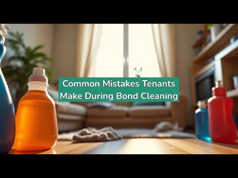 Common Mistakes Tenants Make During Bond Cleaning | Bond Cleaning In ...