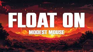 Modest Mouse - Float On (Lyrics)