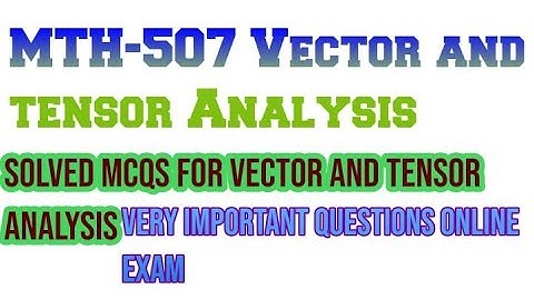 Most repeated Mcqs vector and tensor Analysis MTH-507 II BS Math II Mathskillsets
