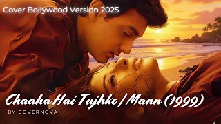 Chaaha Hai Tujhko | Film Mann Version 2025 Cover by CoverNova #bollywoodsongs #versiindia
