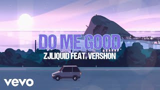 Vershon, Zj Liquid - Do Me Good [Lyric Video]