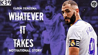 Karim Benzema - Whatever it takes | Benzema zero to hero football motivational story