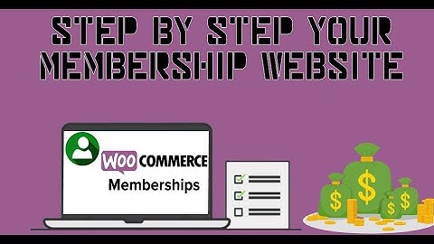 Step by Step Guide to Creating Your Membership Website with WooCommerce Membership