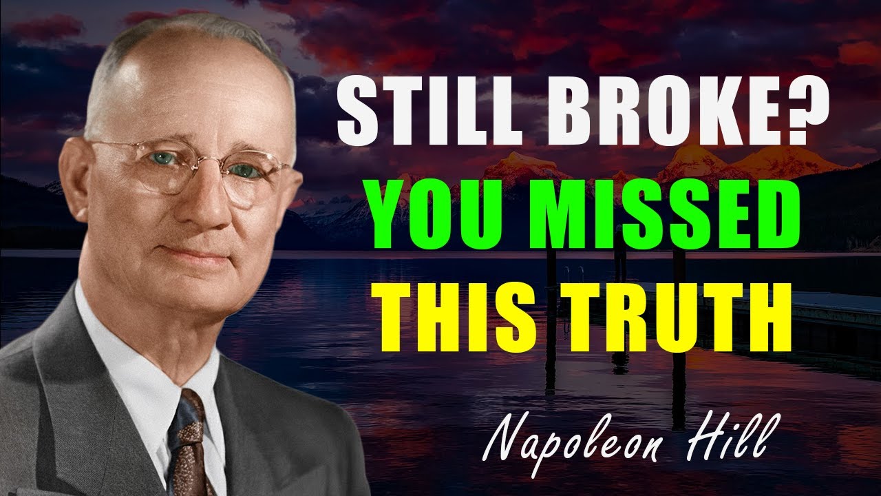 YOU WILL STAY BROKE UNTIL YOU UNDERSTAND THIS TRUTH | NAPOLEON HILL
