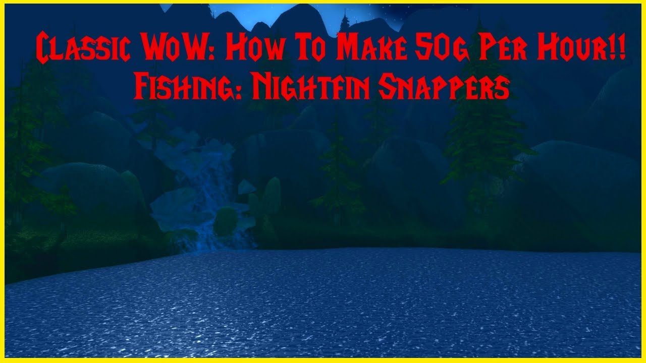 classic-wow-how-to-make-50g-per-hour-fishing-nightfin-fishing