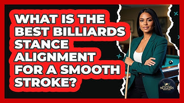 What Is The Best Billiards Stance Alignment For A Smooth Stroke? - Billiards Hustlers