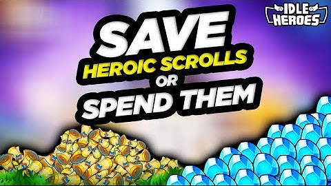 Idle Heroes - Save Scrolls or Spend Them Now???