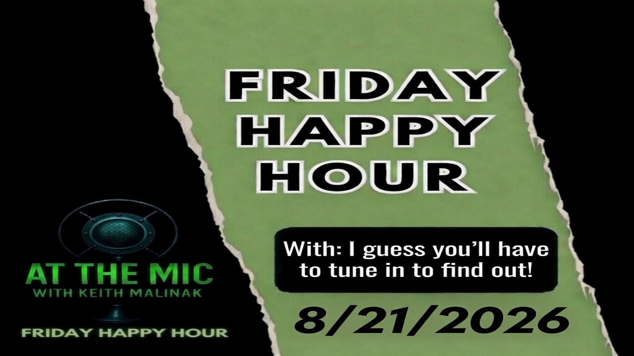 LIVE Happy Hour with Keith and the gang!!! (8/21/2026)