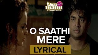 O Saathi Mere Full Song With Lyrics Tanu Weds Manu Returns