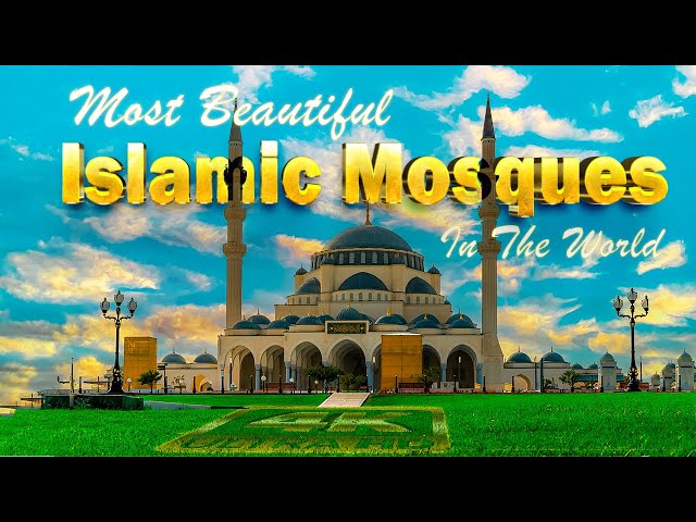 Most Beautiful Islamic Mosques In The World (Masjid) | 4K Ultra HD Video class=