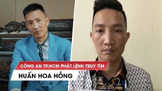 Huấn Hoa Hồng bị Công an TP.HCM phát lệnh truy tìm