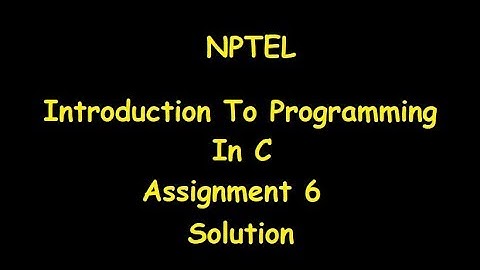 Introduction to Programming in C Assignment 6 Solution | NPTEL
