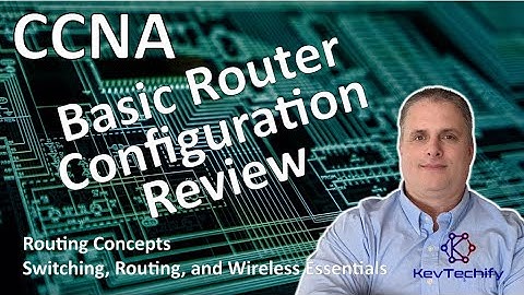 Basic Router Configuration Review - Routing Concepts - SRWE - CCNA - KevTechify | vid 55