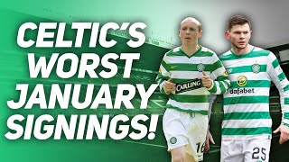 CELTIC'S 10 WORST JANUARY TRANSFERS EVER!