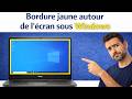 Supprimer la bordure jaune sur Windows facilement