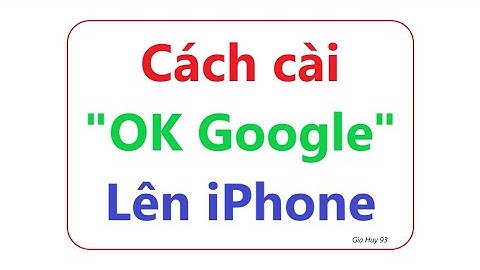 Cách cài "OK Google" lên iPhone | Cài trợ lý Google trên iPhone = quá hay