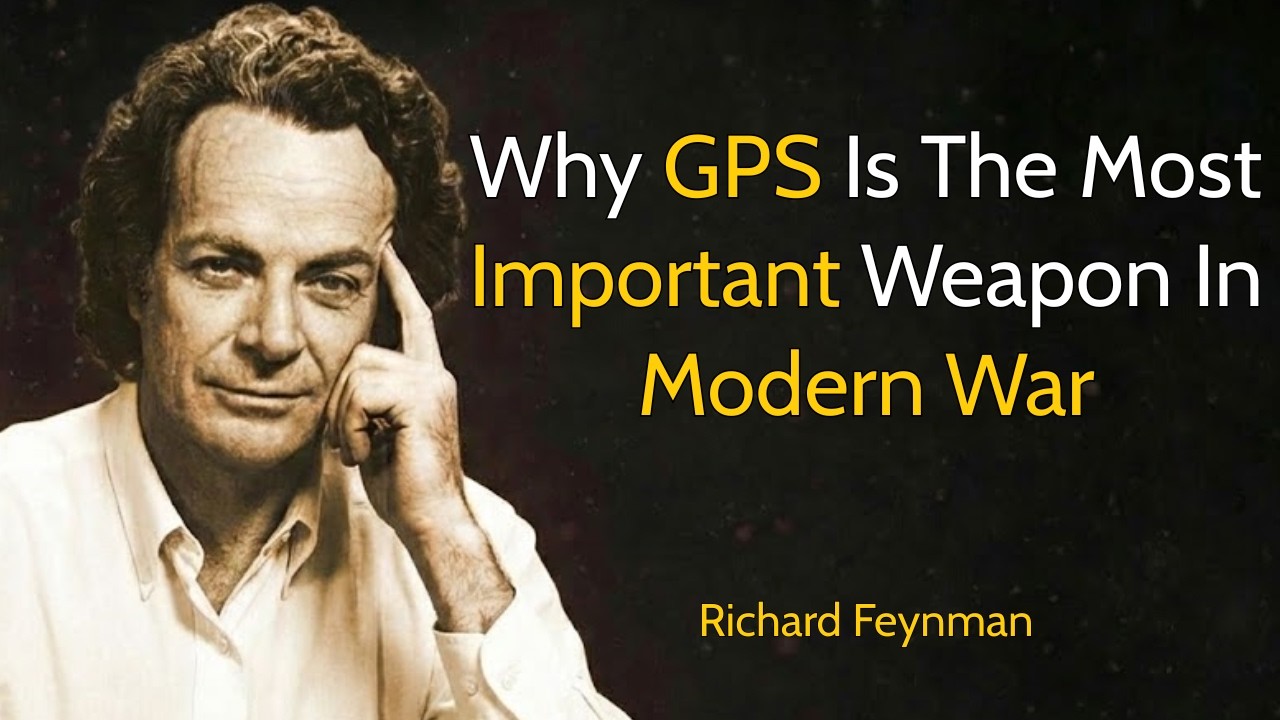 Why GPS Is The Most Important Weapon In Modern War (Richard Feynman Reveals The Truth)
