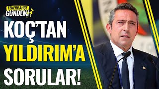 Ali Koç'tan, Aziz Yıldırım'a: 