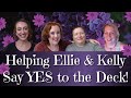 Helping Ellie & Kelly Say YES to the Deck | Helping YOU Say Yes to the Deck - Part 3 (+ bloopers)