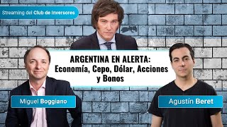 Qué va a pasar con Milei y la economía | Dólar, Acciones y Bonos en alerta | Con Miguel Boggiano