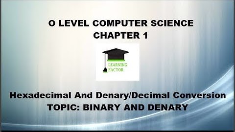 O Level Computer Science Hexadecimal And Denary/Decimal Conversion