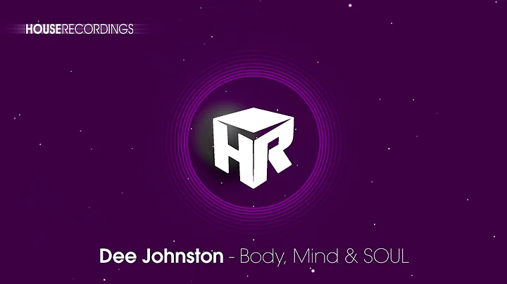Dee Johnston - Body, Mind & SOUL (House | Houserec...