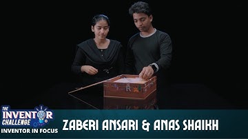 The Inventor Challenge | Inventor In Focus | Zaberi Ansari & Anas Shaikh