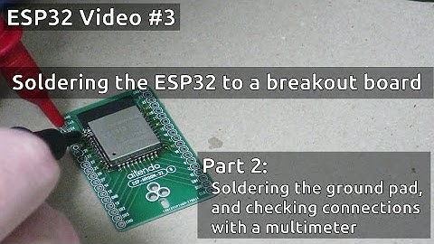 ESP32 #3: Soldering the ESP-WROOM-32 to a breakout board (Part 2)