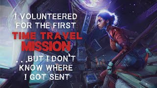 Sci-Fi Creepypasta: "I Volunteered For The First Time Travel Mission" | Short Horror Story 2022