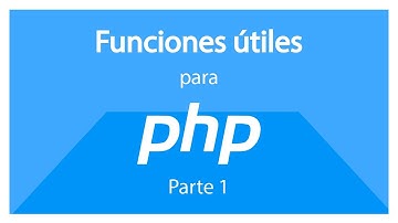 Funciones útiles para PHP - Parte 1 (Funciones generales)
