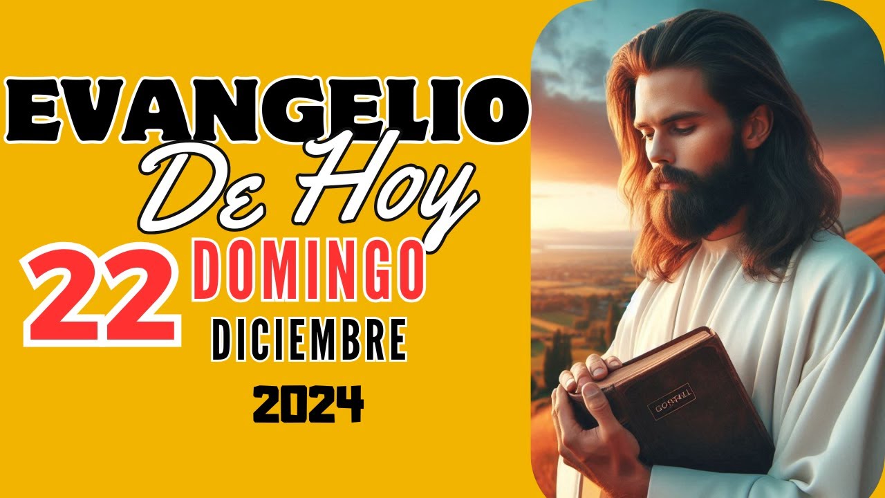 Evangelio de Hoy Católico y Reflexión | Domingo 22 de Diciembre 2024 ...