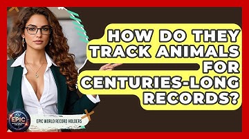 How Do They Track Animals For Centuries-long Records? - Epic World Record Holders
