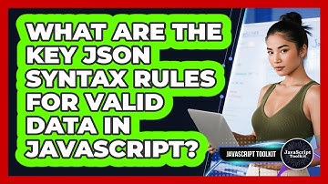 What Are The Key JSON Syntax Rules For Valid Data In JavaScript? - JavaScript Toolkit