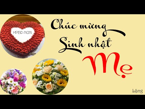 Video: Tặng Gì Cho Mẹ Yêu Của Bạn Vào Ngày Sinh Nhật Của Bà