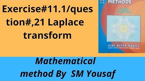 Exercise#11.1/question#21/laplace transform|Mathematical method by SM Yousaf