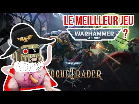 ROGUE TRADER : Un SUPER jeu Warhammer 40.000 ... ou presque...