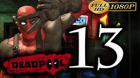 Deadpool - Walkthrough Part 13 [1080p HD] - No Commentary