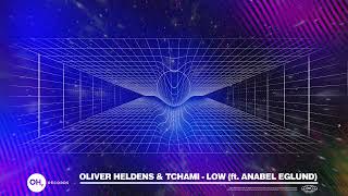 Oliver Heldens & Tchami - Low (ft. Anabel Eglund)