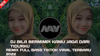 DJ BILA BERMIMPI KAMU JAGA DARI TIDURKU REMIX FULL BASS TIKTOK VIRAL TERBARU 2022🎶 #djtiktokviral