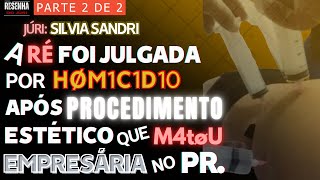 🟥Júri🏛️PARTE 2🟥Empresária, dona de clínica, m0rr3u após ter produto injetado no seio pela Ré.