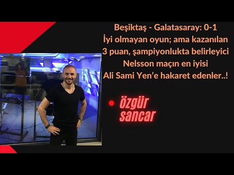 Beşiktaş - Galatasaray: 0-1. İyi olmayan oyun; ama kazanılan 3 puan, şampiyonlukta belirleyici