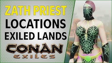 Zath Priest Locations Exiled Lands Conan Exiles 2021