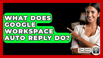 What Does Google Workspace Auto Reply Do? - TheEmailToolbox.com