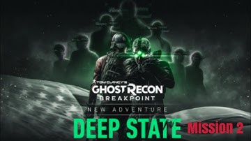 Ghost Recon BreakPoint ( Deep State Mission 2)