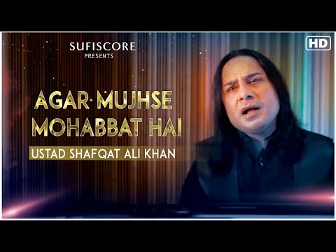 Agar Mujhse Mohabbat Hai | Ustad Shafqat Ali Khan | Sufiscore New Song 2021| Music Video