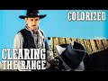 Full Western | Clearing the Range | COLORIZED | Free Western Movie | Ranch Film | Cowboys