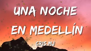 Cris Mj - Una Noche en Medellín (Letra/lyrics)